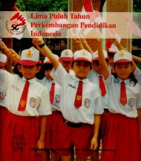 Image of Lima Puluh Tahun Perkembangan Pendidikan Indonesia