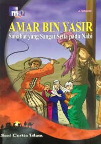 Amar bin Yasir : Sahabat yang Sangat Setia Kepada Nabi