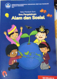 Buku Panduan Guru Ilmu Pengetahuan Alam dan Sosial untuk SD Kelas IV