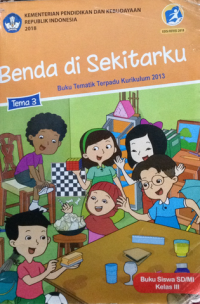 Image of Benda di Sekitarku Tema 3 : Buku Tematik Terpadu Kurikulum 2013 Buku Siswa SD/MI Kelas III Edisi Revisi 2018