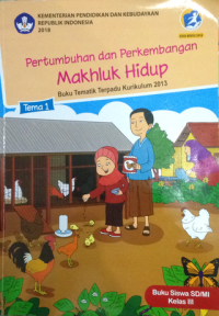 Image of Pertumbuhan dan Perkembangan Makhluk Hidup Tema 1 : Buku Tematik Terpadu Kurikulum 2013 Buku Siswa SD/MI Kelas III Edisi Revisi