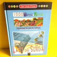 Seri Anak Pintar: 1000 Tanya & Jawab Untuk Anak Dan Pelajar LAUT DAN SUNGAI