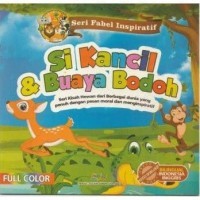 Seri fabel Inspiratif Si Kancil & Buaya Bodoh
