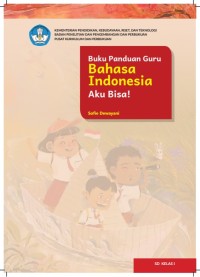 Buku Panduan Guru Bahasa Indonesia : Aku Bisa! untuk SD Kelas I