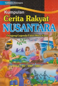 Kumpulan Cerita Rakyat Nusantara :  Dongeng-Legenda-Fabel-Mitos-Epos