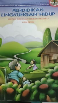 PUSAT PENGENDALIAN PEMBANGUNAN EKOREGION SUMATERA PENDIDIKAN LINGKUNGAN HIDUP UNTUK SEKOLAH DASAR KELAS 3
