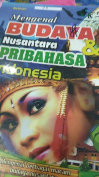MENGENAL BUDAYA NUSANTARA & PRIBAHASA INDONESIA