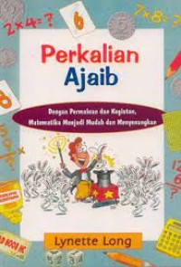 perkalian ajaib : dengan permainan dan kegiatan, matematika menjadi mudah dan menyenangkan
