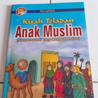 Kisah Teladan Anak Muslim: (Kisah Inspiratif Yang Menggugah Jiwa)