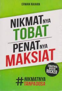 Nikmatnya Tobat Penat nya Maksiat: Tobat nya Seorang rocker