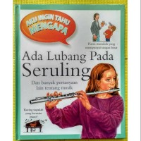 Image of Aku Ingin Tahu Mengapa Ada Lubang Pada Seruling dan Banyak Pertanyaan Lainnya Tentang Musik