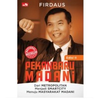 pekanbaru madani : dari metropolitan menjadi smartcity menuju masyarakat madani