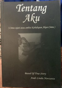 tentang aku : cinta sejati atau ambisi kehidupan akan cinta