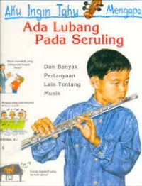 Image of Aku Ingin Tahu Mengapa Ada Lubang Pada Seruling dan Banyak Pertanyaan Lainnya Tentang Musik