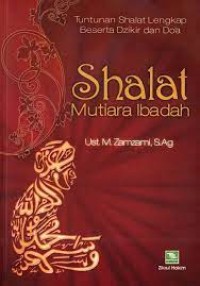 tuntunan shalat lengkap beserta dzikir dan do'a : shalat mutiara ibadah
